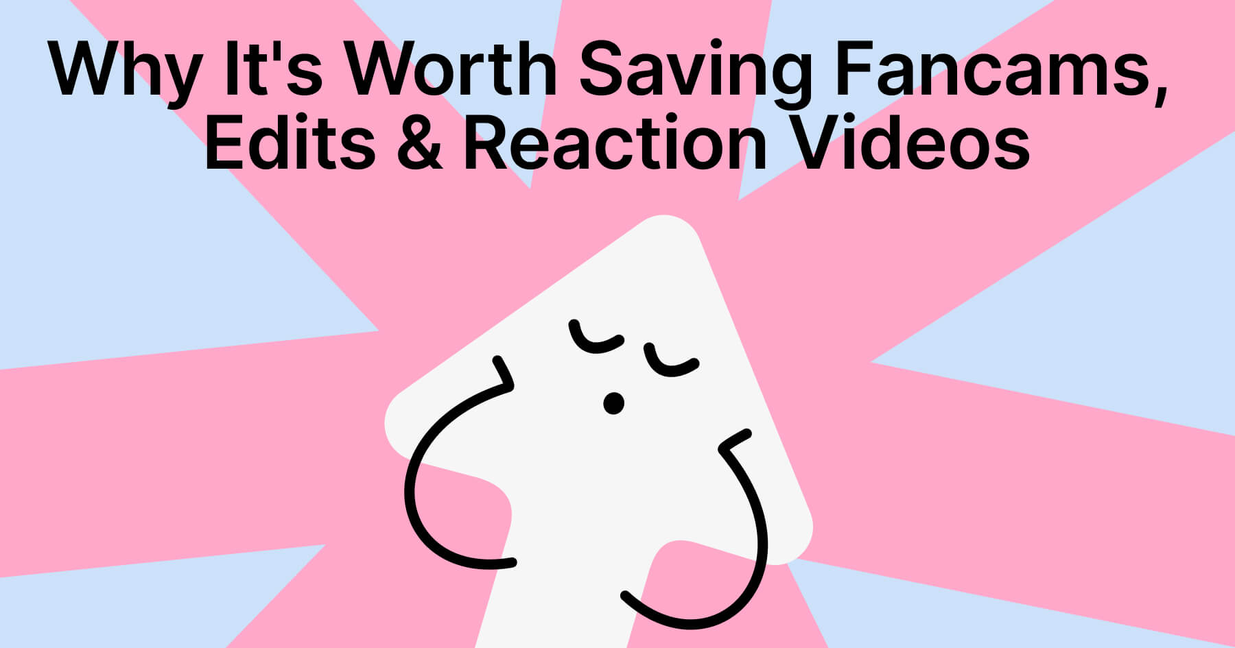 What Fancams, Edits & Reaction Videos Tell Us About Online Creativity & Why They're Worth Saving
