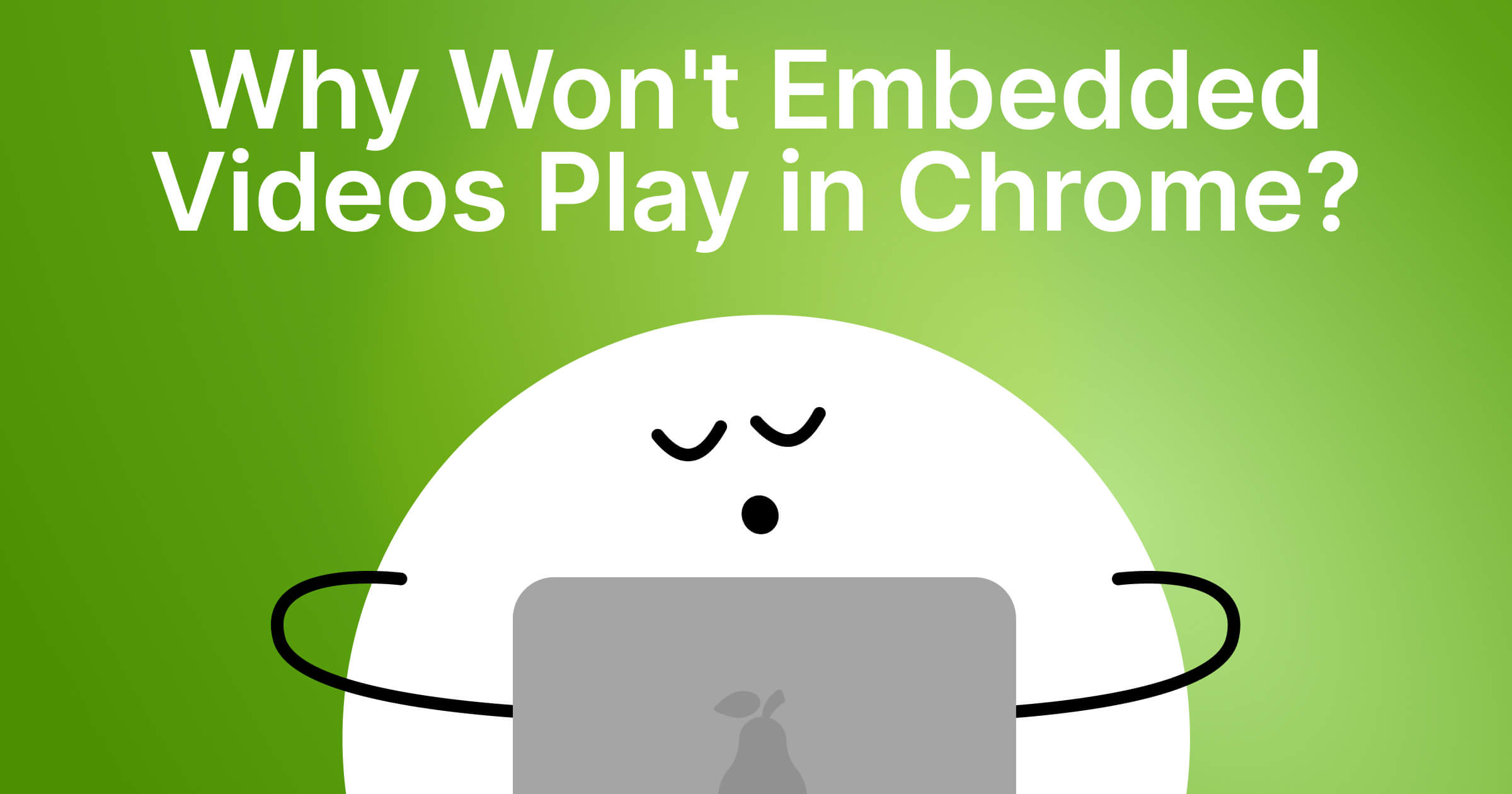 Why Won't Embedded Videos Play in Chrome & How to Fix It