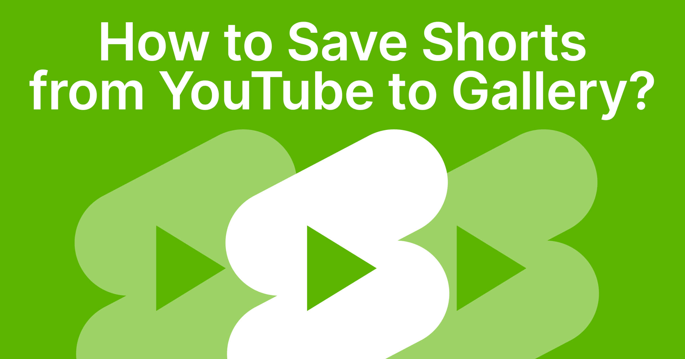 How Do I Save Shorts from YouTube to the Gallery on Android? The Easiest Guide
