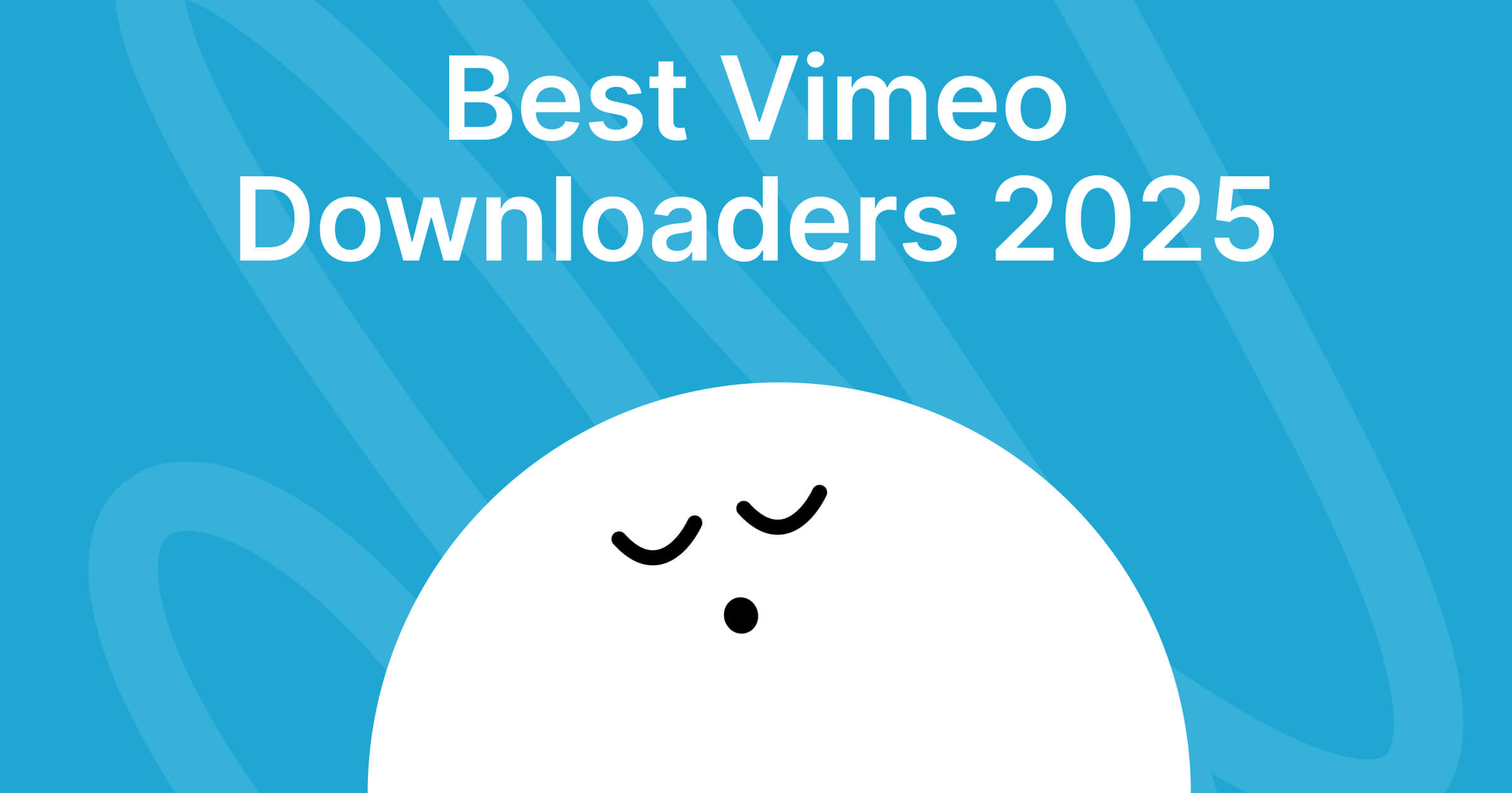 6 Best Vimeo Downloaders in 2025-2026 (Desktop, Online & Browser Extensions)