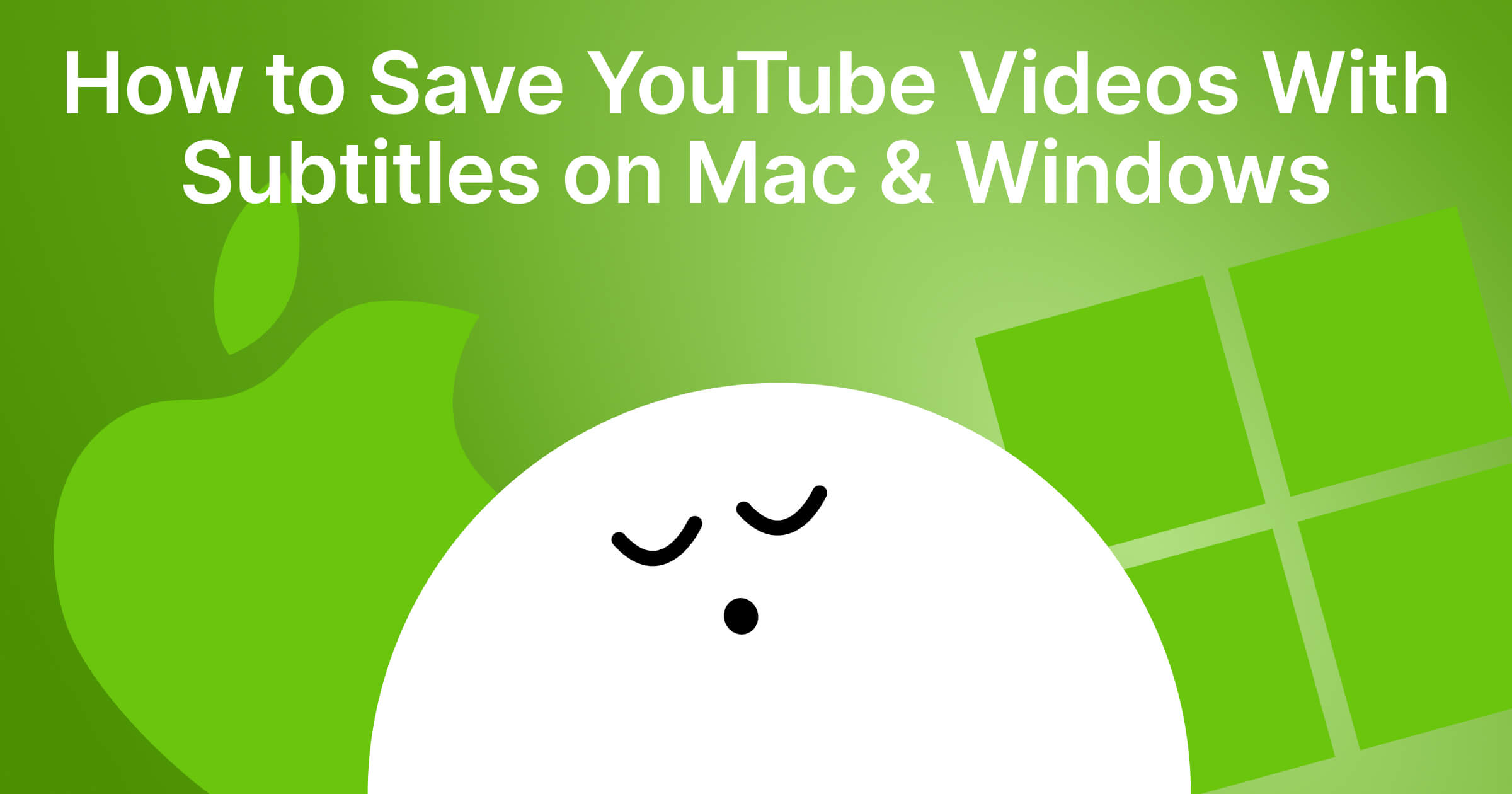 How to Download YouTube Videos With Subtitles on Mac & Windows
