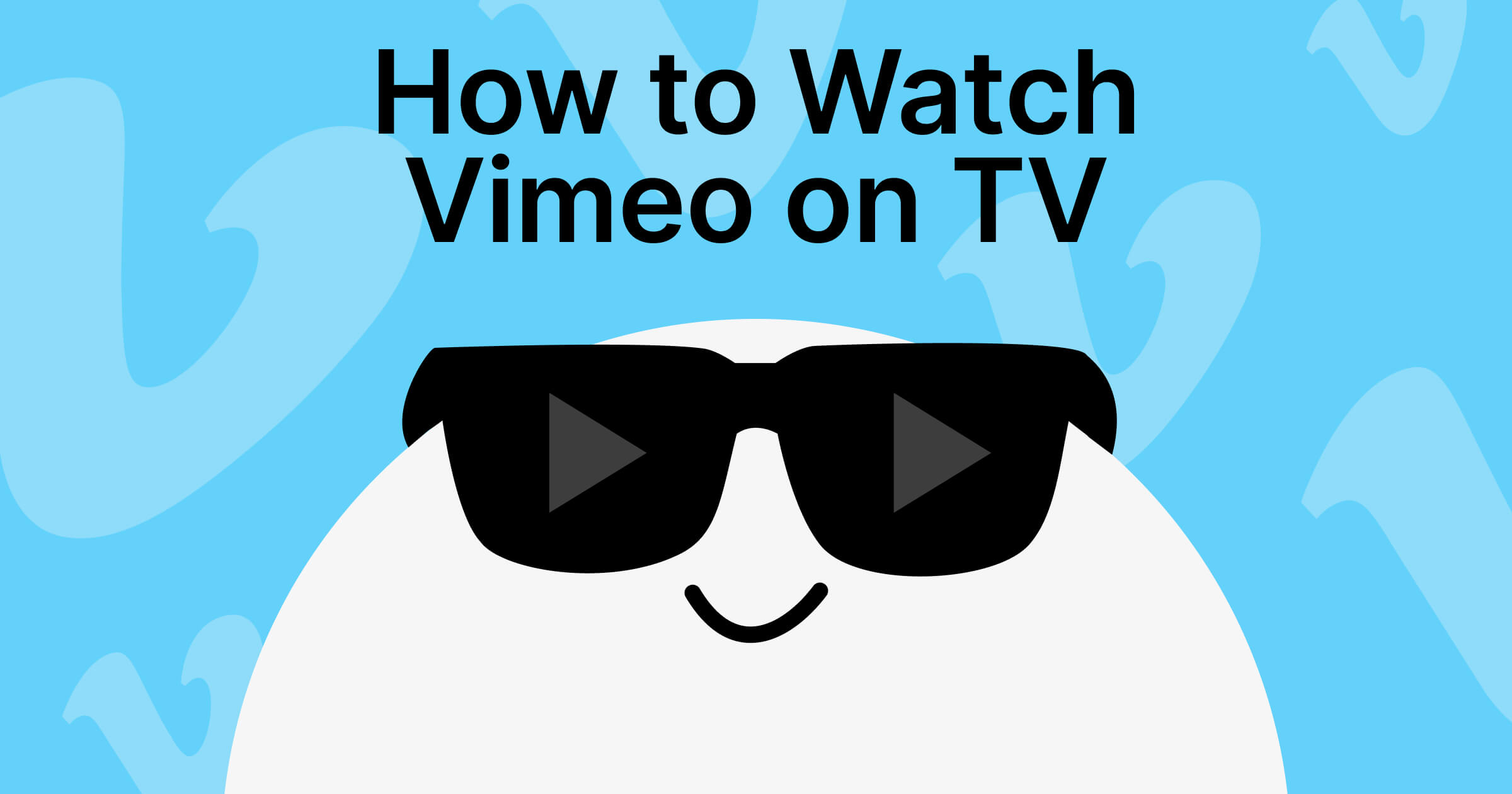 How to Watch a Vimeo Video on TV: An Ultimate 2026 Guide