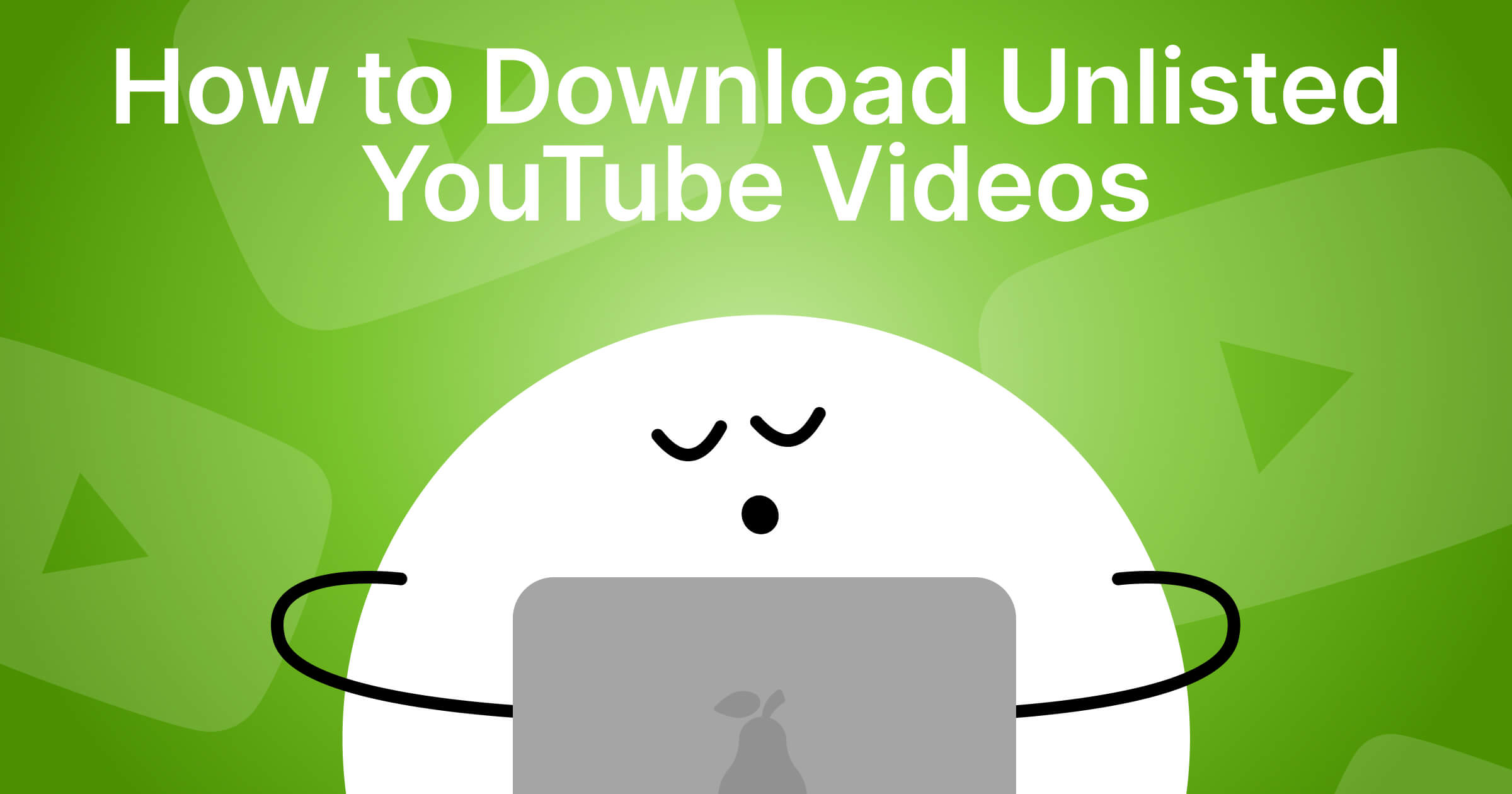 How to Download Unlisted Videos from YouTube: Guide for 2026