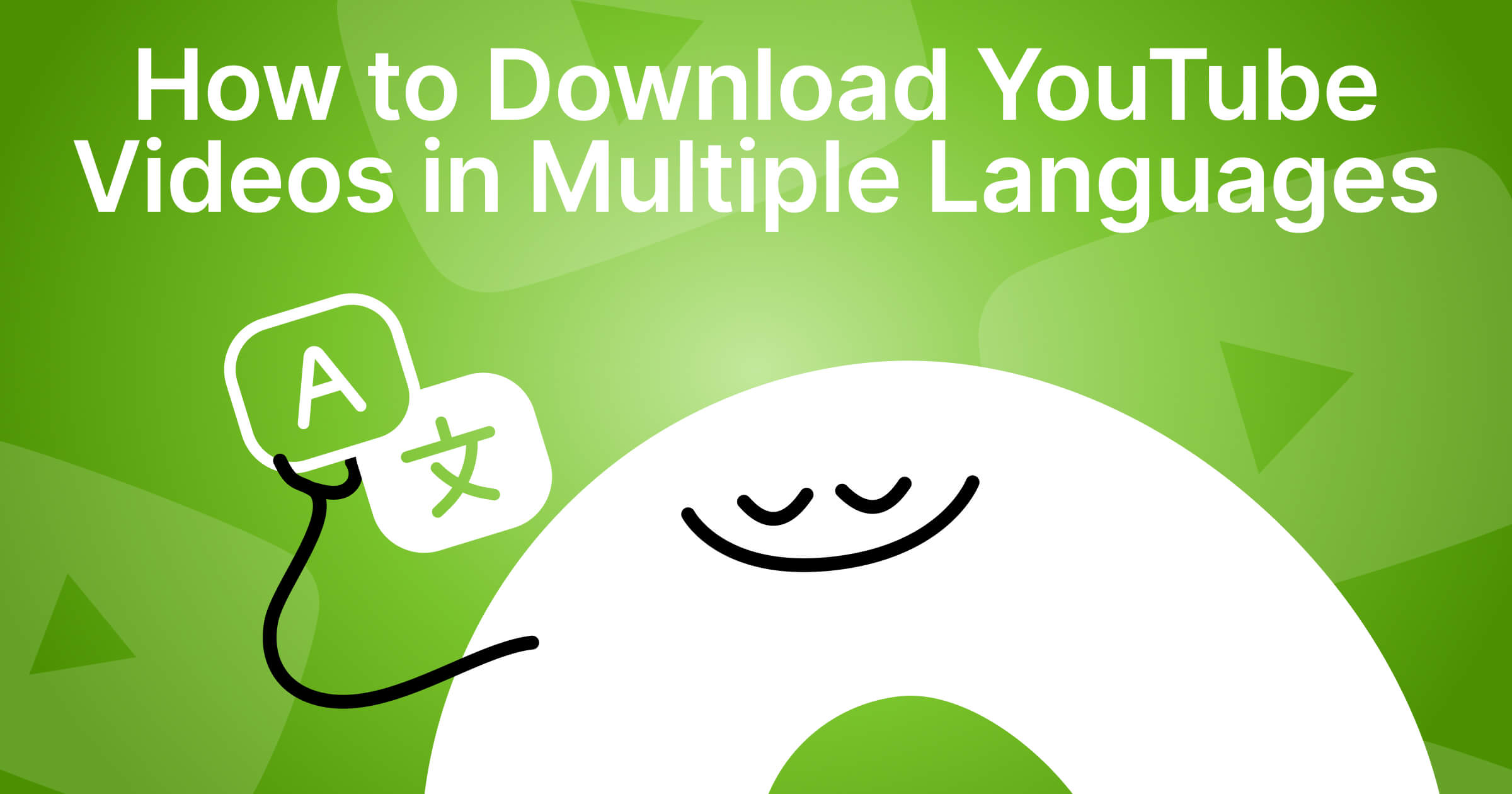 How to Download YouTube Videos in Multiple Languages: 2026 Guide
