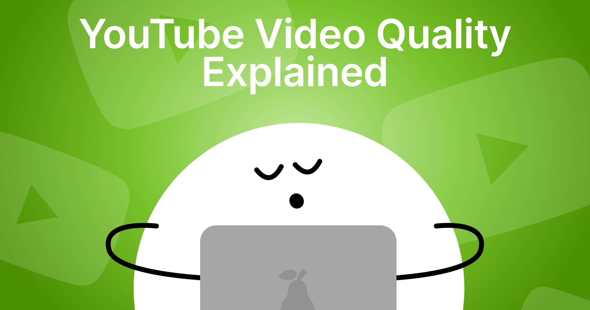 YouTube Video Quality Explained: Resolutions, Codecs, Bitrates, and How to Save Videos at the Quality You Want